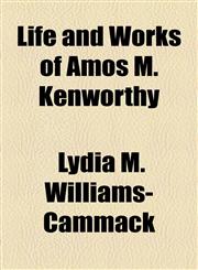 Life and Works of Amos M. Kenworthy,1150874899,9781150874895