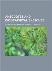 Anecdotes and Biographical Sketches,1151527963,9781151527967