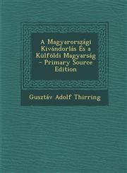 Magyarorszagi Kivandorlas Es a Kulfoldi Magyarsag,1289434077,9781289434076