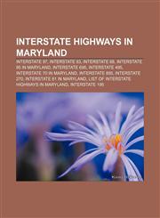 Interstate Highways in Maryland Interstate 97, Interstate 83, Interstate 68, Interstate 95 in Maryland, Interstate 695, Interstate 495,1155366247,9781155366241