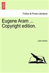 Eugene Aram ... Copyright edition.,1241157448,9781241157449