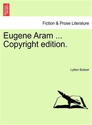Eugene Aram ... Copyright edition.,1241157448,9781241157449