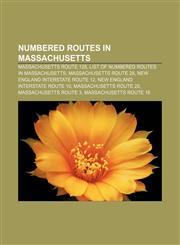 Numbered routes in Massachusetts Massachusetts Route 128, List of numbered routes in Massachusetts, Massachusetts Route 28,1157641083,9781157641087