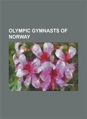 Olympic Gymnasts of Norway Age Storhaug, Alfred Engelsen, Alf Aanning, Alf Lie, Anders Moen, Andreas Hagelund, Andreas Strand, Arthur Amundsen, a,1155570936,9781155570938