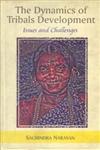 The Dynamics of Tribals Development Issues and Challenges 1st Edition,8121206871,9788121206877