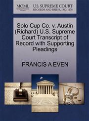 Solo Cup Co. v. Austin (Richard) U.S. Supreme Court Transcript of Record with Supporting Pleadings,1270533371,9781270533375