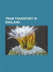 Tram Transport in England Manchester Metrolink, Blackpool Tramway, Midland Metro, Tramlink, Dover Corporation Tramways, Birmingham Corporation T,1156128676,9781156128671