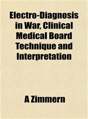 Electro-Diagnosis in War, Clinical Medical Board Technique and Interpretation,115264422X,9781152644229