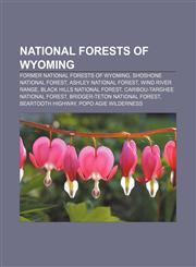 National Forests of Wyoming Former National Forests of Wyoming, Shoshone National Forest, Ashley National Forest, Wind River Range,1156784522,9781156784525
