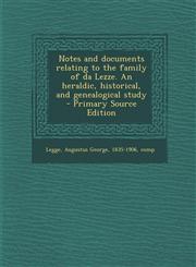 Notes and Documents Relating to the Family of Da Lezze. an Heraldic, Historical, and Genealogical Study,1287647170,9781287647171