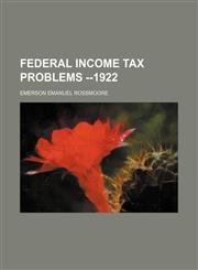 Federal income tax problems --1922,1152655825,9781152655829