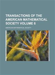 Transactions of the American Mathematical Society Volume 6,1230144196,9781230144191