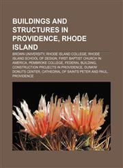Buildings and structures in Providence, Rhode Island Brown University, Rhode Island College, Rhode Island School of Design,1156799198,9781156799192