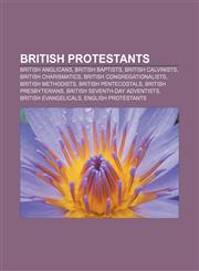 British Protestants British Anglicans, British Baptists, British Calvinists, British Charismatics, British Congregationalists,1157081223,9781157081227