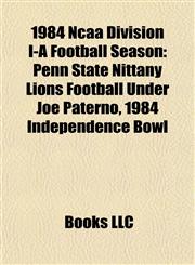 1984 Ncaa Division I-A Football Season Penn State Nittany Lions Football Under Joe Paterno,1156158761,9781156158760