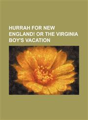 Hurrah for New England! or The Virginia boy's vacation,1151667307,9781151667304