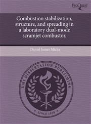 Combustion stabilization, structure, and spreading in a laboratory dual-mode scramjet combustor.,1243751657,9781243751652