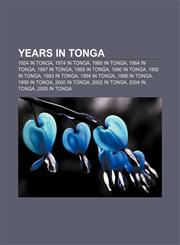 Years in Tonga 1924 in Tonga, 1974 in Tonga, 1980 in Tonga, 1984 in Tonga, 1987 in Tonga, 1988 in Tonga, 1990 in Tonga, 1992 in Tonga,1158015496,9781158015498