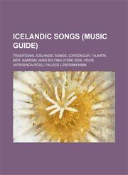 Icelandic Songs Lofsongur, I Hjarta Mer, Kannski Varo Bylting Vorio 2009, Engill Raeour For, Astin Ert U a Litinn, Fallegi Luserinn Mi,1156082021,9781156082027