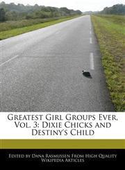 Greatest Girl Groups Ever, Vol. 3 Dixie Chicks and Destiny's Child,1170063152,9781170063156
