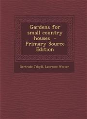 Gardens for small country houses  - Primary Source Edition,1295829851,9781295829859