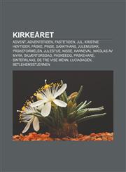 Kirkeåret Advent, Adventstiden, Fastetiden, Jul, Kristne høytider, Påske, Pinse, Sankthans, Julemusikk, Påskeformelen, Julestue, Nisse,1232785687,9781232785682