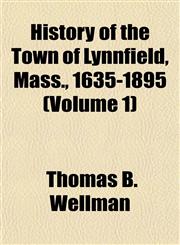 History of the Town of Lynnfield, Mass., 1635-1895 (Volume 1),1152956485,9781152956483