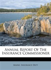 Annual Report Of The Insurance Commissioner,1246134101,9781246134100