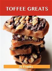Toffee Greats Delicious Toffee Recipes, the Top 72 Toffee Recipes,1486199933,9781486199938