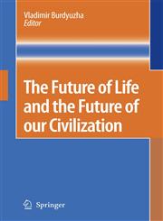 The Future of Life and the Future of our Civilization 1st Edition,1402049676,9781402049675