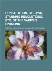 Constitution, by-laws, standing resolutions, etc. of the various divisions,1130733327,9781130733327