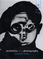 Aesthetics and Photography,0754604284,9780754604280