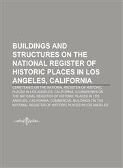 Buildings and structures on the National Register of Historic Places in Los Angeles,1233296787,9781233296781