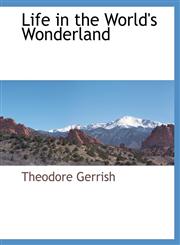 Life in the World's Wonderland,1117871592,9781117871592