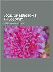 Logic of Bergson's Philosophy,123028821X,9781230288215