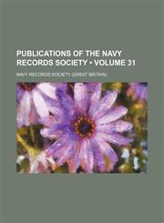 Publications of the Navy Records Society (Volume 31),1154281396,9781154281392