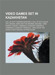 Video games set in Kazakhstan Call of Duty: Modern Warfare 2, Call of Duty: Black Ops, Indiana Jones and the Infernal Machine,1233172875,9781233172870