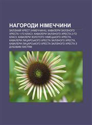Nahorody Nimechchyny Zaliznyy̆ khrest (Nimechchyna), Kavalery Zaliznoho khresta 1-ho klasu, Kavalery Zaliznoho khresta 2-ho klasu,1233810057,9781233810055