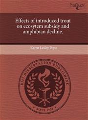 Effects of introduced trout on ecosytem subsidy and amphibian decline.,124351115X,9781243511157