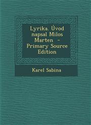 Lyrika. Úvod napsal Milos Marten  - Primary Source Edition,1295586118,9781295586110