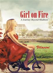 Girl on Fire A Journey Beyond Madness,145259158X,9781452591582