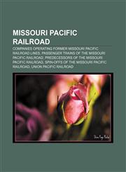 Missouri Pacific Railroad Companies operating former Missouri Pacific Railroad lines, Passenger trains of the Missouri Pacific Railroad,1156537762,9781156537763