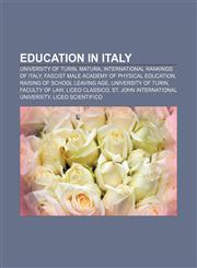 Education in Italy University of Turin, Matura, International rankings of Italy, Fascist Male Academy of Physical Education,1156450926,9781156450925