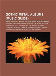 Gothic metal albums (Music Guide) Abonos albums, Aesma Daeva albums, Agathodaimon albums, Angtoria albums, Atrocity albums, Autumn albums,1157843565,9781157843566