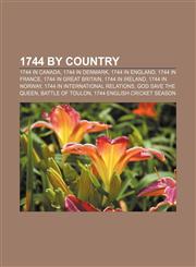 1744 by country 1744 in Canada, 1744 in Denmark, 1744 in England, 1744 in France, 1744 in Great Britain, 1744 in Ireland, 1744 in Norway,1157731333,9781157731337