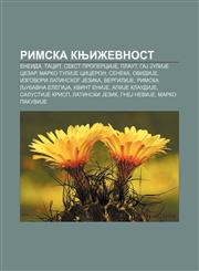 Rimska književnost Eneida, Tacit, Sekst ProperciJe, Plaut, GaJ JuliJe Cezar, Marko TuliJe Ciceron, Seneka, OvidiJe, Izgovori latinskog Jezika,1234004755,9781234004750
