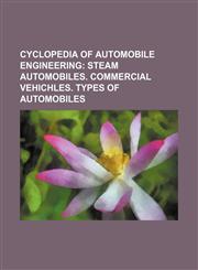 Cyclopedia of Automobile Engineering;  Steam automobiles. Commercial vehichles. Types of automobiles,1155068181,9781155068183