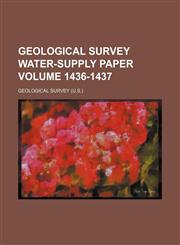 Geological Survey water-supply paper Volume 1436-1437,1235973395,9781235973390
