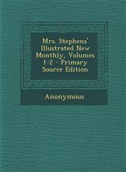 Mrs. Stephens' Illustrated New Monthly, Volumes 1-2 - Primary Source Edition,1289999481,9781289999483