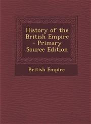 History of the British Empire - Primary Source Edition,1294260766,9781294260769